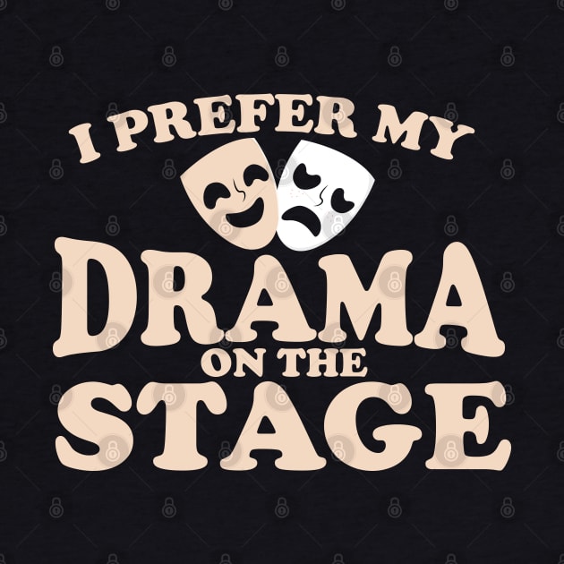 I Prefer My Drama on the Stage by Podycust168